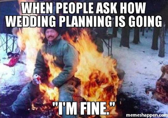 Wedding Memes I am Fine